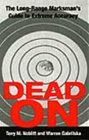 Dead On: Long Range Marksmans Guide to Accuracy