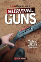 Gun Digest Book of Survival Guns: Tools & Tactics for Disaster Prepardness